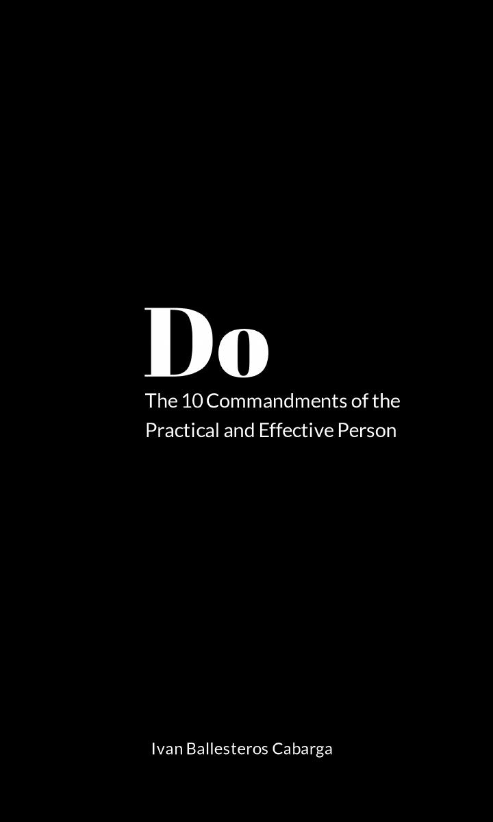 DO — The 10 Commandments of the Practical and Effective Person · Iván Ballesteros Cabarga